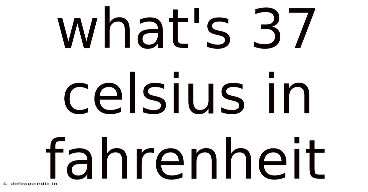 What's 37 Celsius In Fahrenheit