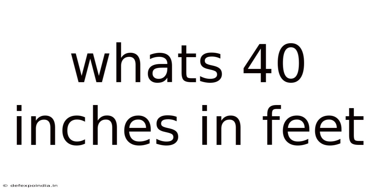 Whats 40 Inches In Feet